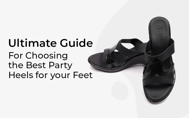 Ultimate Guide For Choosing The Best Party Heels For Your Feet